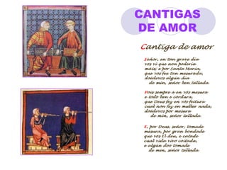 CANCIONEIROS E PERGAMIÑOS1. CANCIONEIRO DA AJUDA2. CANCIONEIRO DA VATICANA3. CANCIONEIRO DA BIBLIOTECA NACIONAL DE LISBOAAs cantigas atópanse en PERGAMIÑOS compiladosen CÓDICES.1. PERGAMIÑO VINDEL2. PERGAMIÑO SHARRER*CANCIONEIRO DE BAENA(escola galego-castelá)*CANCIONEIRO DE GARCIA DE RESENDE (1516) (escola portuguesa-castelá)AS CANTIGAS DE SANTA MARÍA GÁRDANSE NO ESCORIAL.Pergameu do códice da Biblioteca Nacional de Lisboa