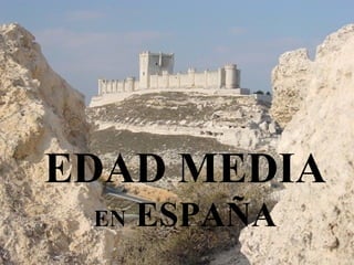 EDAD MEDIA
EN

ESPAÑA

 