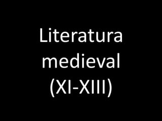 Literatura
medieval
(XI-XIII)

 