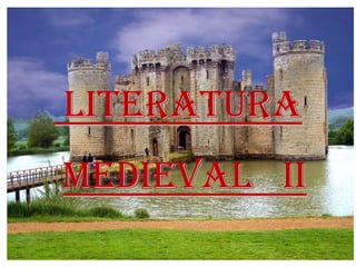 LITERATURA
MEDIEVAL II

 