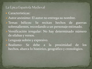 La Épica Española Medieval,[object Object],Características: ,[object Object],[object Object]