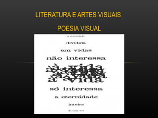 LITERATURA E ARTES VISUAIS  POESIA VISUAL 