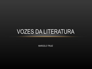 VOZES DA LITERATURA MARCELO TRUIZ 