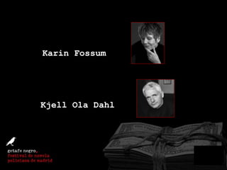 Kjell Ola Dahl Kjell Ola Dahl Karin Fossum 