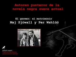 Autores punteros de la  novela negra sueca actual El germen: el matrimonio  Maj Sjöwall y Per Wahlöö 