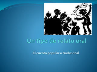 El cuento popular o tradicional
 