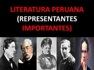 LITERATURA PERUANA 
(REPRESENTANTES 
IMPORTANTES) 
 