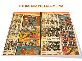 LITERATURA PRECOLOMBINA LITERATURA PRECOLOMBINA 