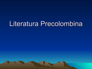 Literatura Precolombina 