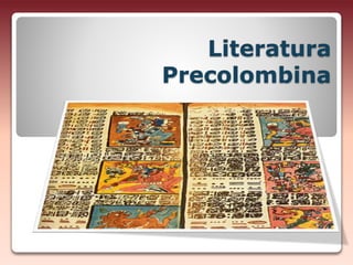 Literatura
Precolombina
 