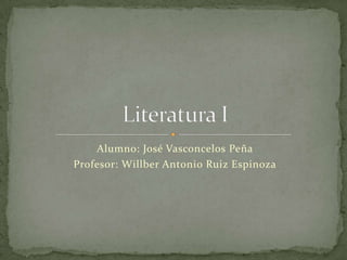 Alumno: José Vasconcelos Peña
Profesor: Willber Antonio Ruiz Espinoza
 