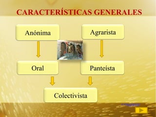 CARACTERÍSTICAS GENERALES <<regresar Agrarista Anónima Oral Panteísta Colectivista 