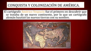 CONQUISTA Y COLONIZACIÓN DE AMÉRICA.
Los pueblos precolombinos tenían unas características comunes:
1. Vivían agrupados en...