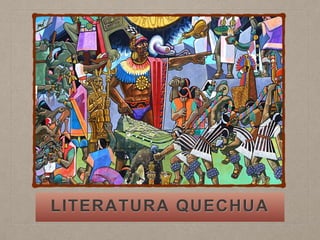 LITERATURA QUECHUA
 