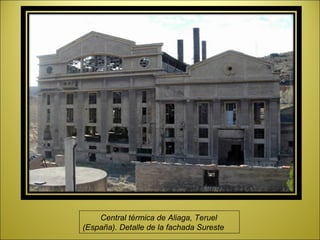 Central térmica de Aliaga, Teruel
(España). Detalle de la fachada Sureste
 