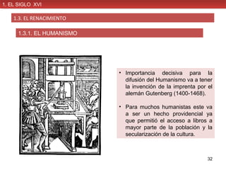 • Importancia decisiva para la
difusión del Humanismo va a tener
la invención de la imprenta por el
alemán Gutenberg (1400...
