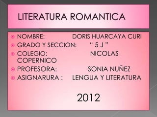  NOMBRE:       DORIS HUARCAYA CURI
 GRADO Y SECCION:   “5J”
 COLEGIO:           NICOLAS
  COPERNICO
 PROFESORA:       ...