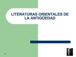 LITERATURAS ORIENTALES DE LA ANTIGÜEDAD 