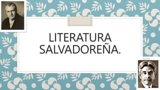 LITERATURA
SALVADOREÑA.
 