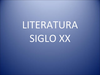 LITERATURA SIGLO XX 