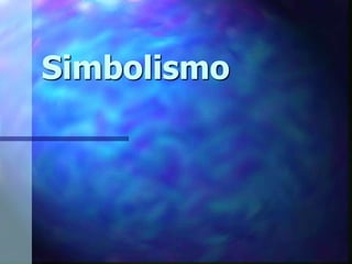Simbolismo
 