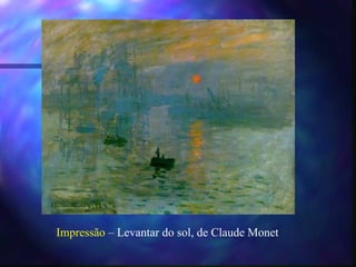 Impressão – Levantar do sol, de Claude Monet
 