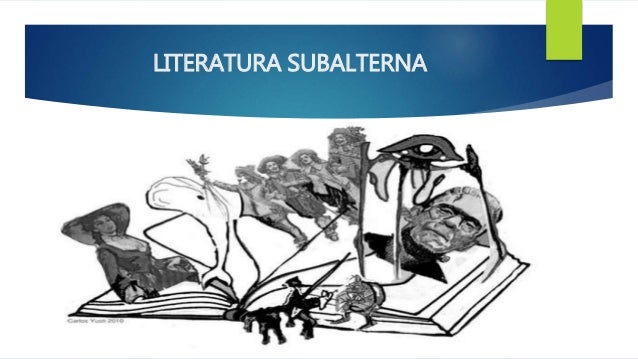 Resultado de imagen de LITERATURA SUBALTERNA