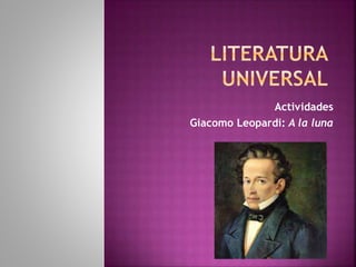 Actividades
Giacomo Leopardi: A la luna
 