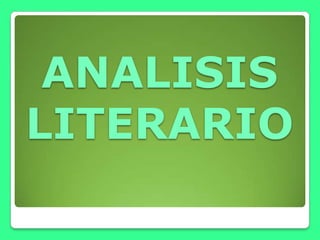 ANALISIS
LITERARIO
 