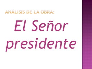 El Señor
presidente
 