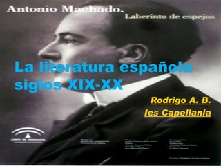 La literatura española siglos XIX-XX Rodrigo A. B. Ies Capellania 