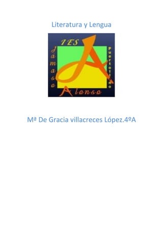 Literatura y Lengua
Mª De Gracia villacreces López.4ºA
 