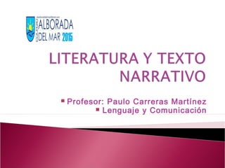  Profesor: Paulo Carreras Martínez
 Lenguaje y Comunicación
 