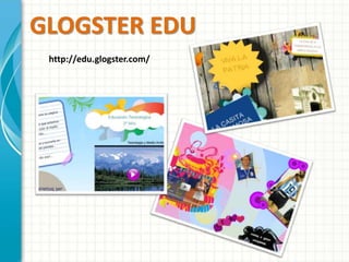 GLOGSTER EDU 
http://edu.glogster.com/ 
 