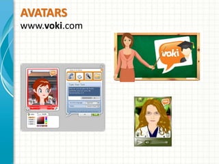 AVATARS 
www.voki.com 
 