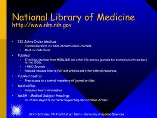 National Library of Medicine http://www.nlm.nih.gov <ul><li>125 Jahre Index Medicus </li></ul><ul><ul><li>Themenübersicht ...