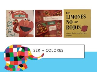 SER + COLORES
 