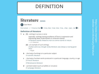 DEFINITION
https://www.merriam-
webster.com/dictionary/literature
 