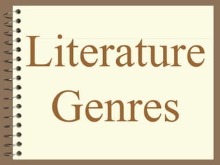 Literature
Genres
 