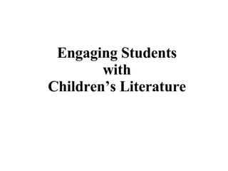 Engaging Students with Children’s Literature 