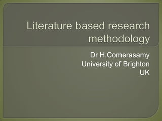 Dr H.Comerasamy
University of Brighton
                   UK
 