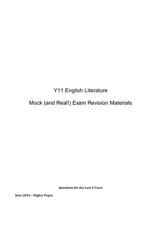 Y11 English Literature
Mock (and Real!) Exam Revision Materials
Questions for the Last 4 Years
June 2014 – Higher Paper
 