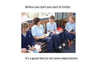 Before you start you start lit circles
it’s a good idea to set some expectations.
 
