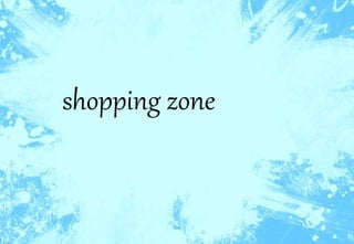 shopping zone
 