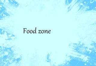Food zone
 