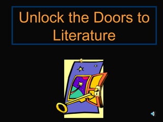 Unlock the Doors to
    Literature
 