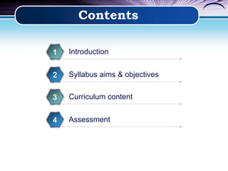 Contents
1
Introduction
2
Syllabus aims & objectives
3
Curriculum content
4
Assessment