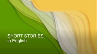 SHORT STORIES
in English
 