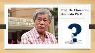 Prof. Dr. Florentino
Hornedo Ph.D.
 