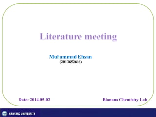 Bionano Chemistry Lab
Muhammad Ehsan
(2013652616)
Date: 2014-05-02
 